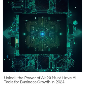 Unlock the Power of AI!: 24 Must-Have AI Tools for Business Growth: