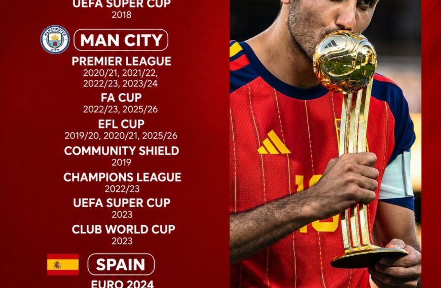 THE ULTIMATE MAESTRO: RODRI COMPLETES FOOTBALL WITH 2026 WORLD CUP AND GOLDEN BALL TRIUMPH